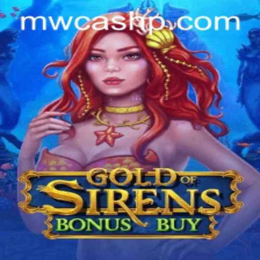 Exploring the Mysteries of GoldofSirensBonusBuy: A Dive into the Enchanting World of MW CASH